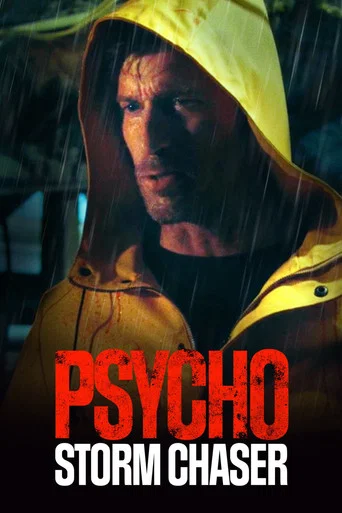 Regarder Psycho Storm Chaser en streaming complet